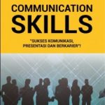Buku Communication Skills "Sukses Komunikasi, Presentasi dan Berkarier"!